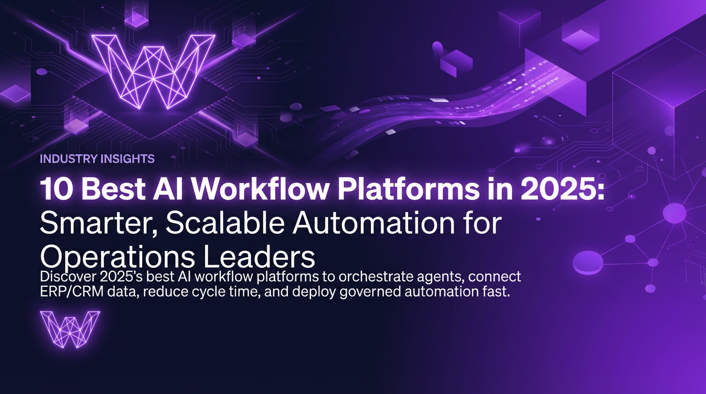 10 Best AI Workflow Platforms in 2025: Smarter, Scalable Automation for Operations Leaders